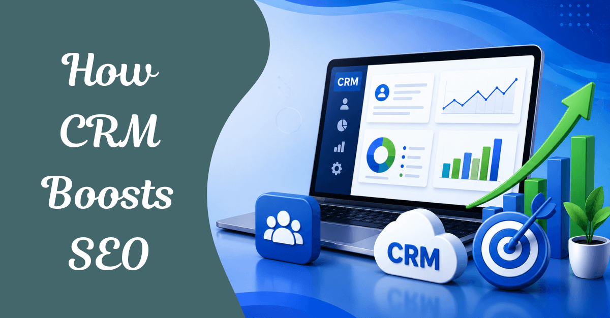 How CRM can boost SEO for an organization?