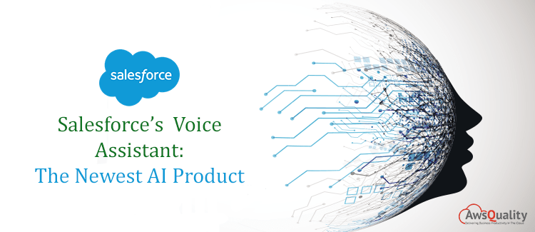 Salesforce’s Voice Assistant: The Newest AI Product.