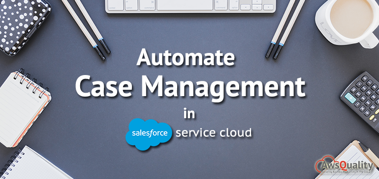 Automate Case Management in Salesforce Service Cloud