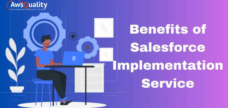 The Benefits of Cloud-Based Salesforce Implementation Services