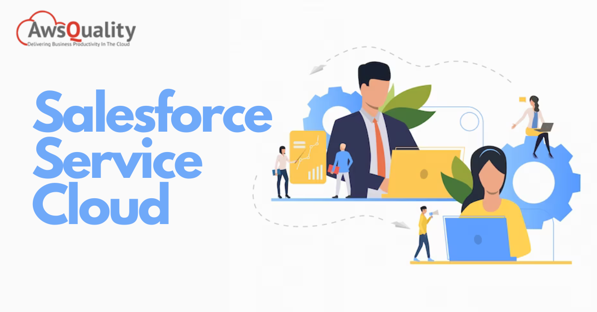 Salesforce Service Cloud - AwsQuality