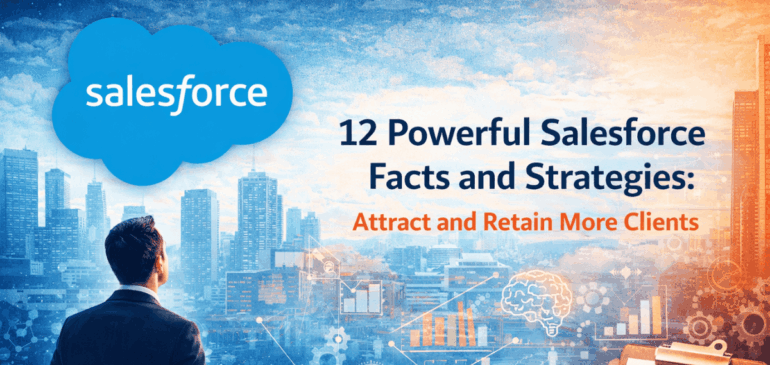 12 Powerful Salesforce Facts and Strategies: Attract and Retain More Clients