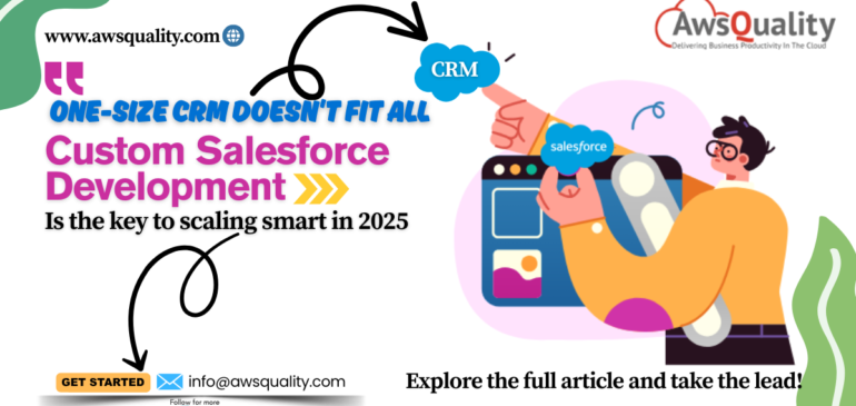 Why Custom Salesforce Development Matters for Growing Businesses in 2025