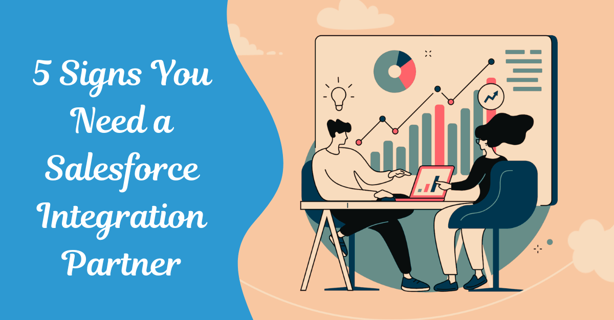 5 Signs You Need a Salesforce Integration Partner — Before It Costs You Clients