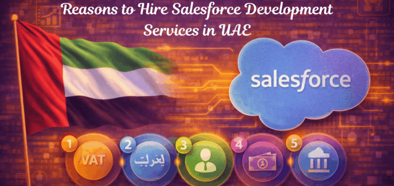 5 Compelling Reasons to Hire Salesforce Development Service in UAE