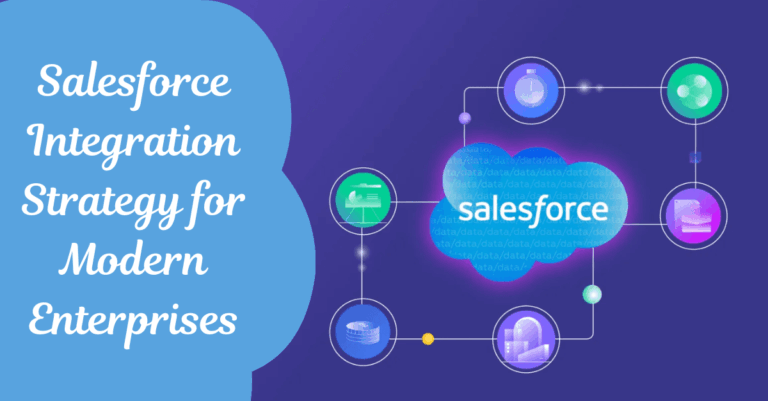 Salesforce Integration Strategy for Modern Enterprises | Complete Guide