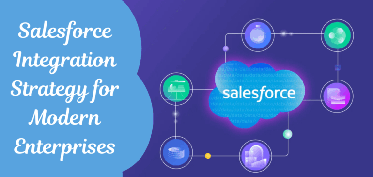 Salesforce Integration Strategy for Modern Enterprises