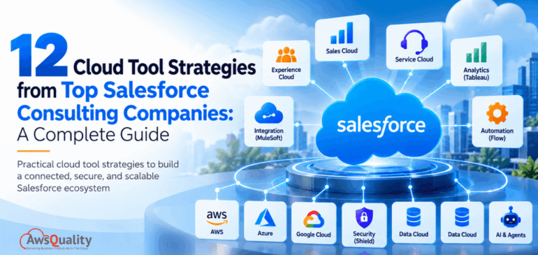 12 Cloud Tool Strategies from Top Salesforce Consulting Companies: A Complete Guide