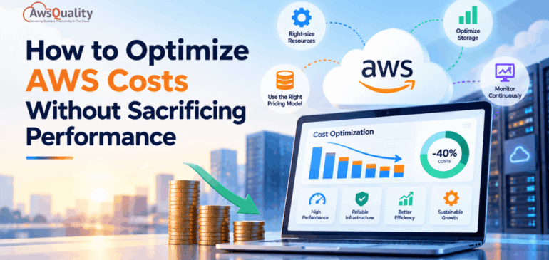 How to Optimize AWS Costs Without Sacrificing Performance